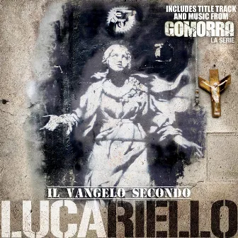 Il Vangelo Secondo Lucariello (Title Track & Music from Gomorra TV Series - Gomorrah) by Lucariello