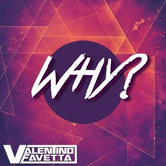 Why? by Valentino Favetta