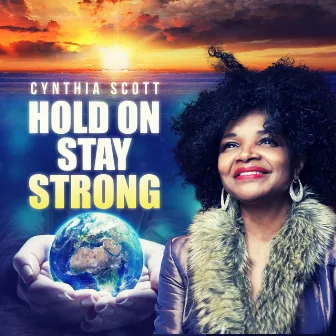 Hold on Stay Strong by Cynthia Scott