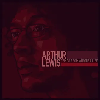 Demos from Another Life by Arthur Lewis