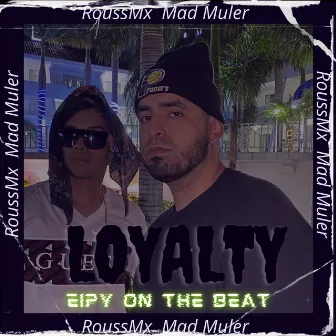 Loyalty by Eipy on the beat