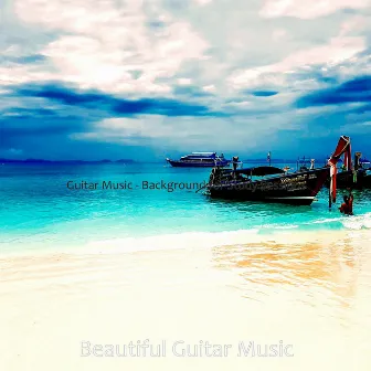 Guitar Music - Background for Study Sessions by Beautiful Guitar Music