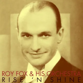 Rise 'N Shine by Roy Fox and His Orchestra