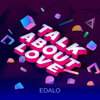 Talk About Love by Edalo