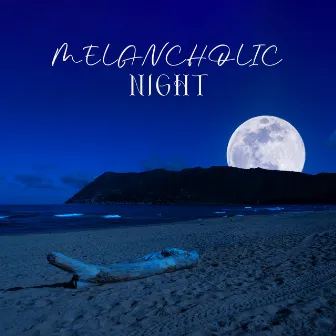 Melancholic Night: 15 Essential Slow Lofi, Listening to Sad Music, Sentimental Moods by Inspirational Electronic Music Zone