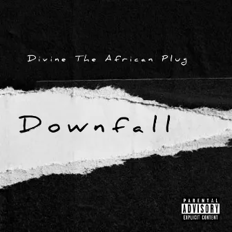 Downfall by Divine The African Plug