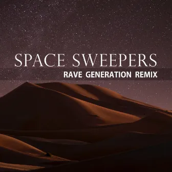 Space Sweepers (Rave Generation Remix) by Gold and Glory