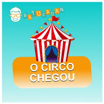 O Circo Chegou by Danilo Benício Batucadan