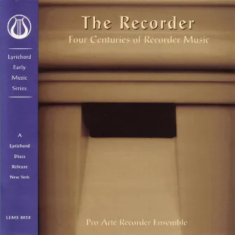 The Recorder: Four Centuries of Recorder Music by Pro Arte Recorder Ensemble