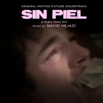 Sin Piel (Original Motion Picture Soundtrack) by Navid Hejazi