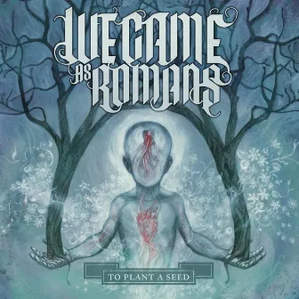 To Plant a Seed (Deluxe) by We Came As Romans