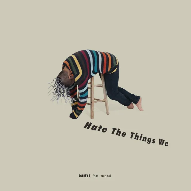 hate the things we