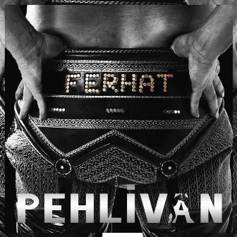 Pehlivan by FERHAT