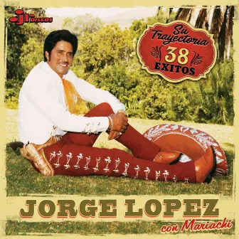 Su Trayectoria 38 Exitos by Jorge Lopez