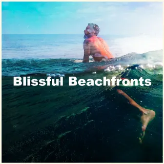 Blissful Beachfronts by Beach Top Sounders