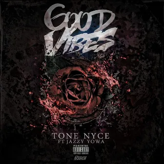 Good Vibes by Tone Nyce