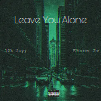 Leave You Alone by Shaun 2x