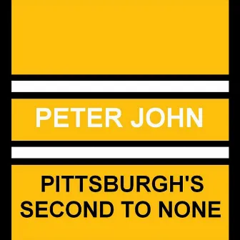 Pittsburgh's Second to None by Peter John