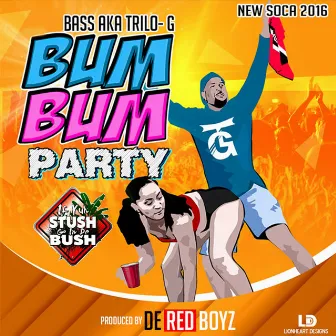 Bum Bum (If Yuh Stush Go in de Bush) by Bass aka Trilo-G