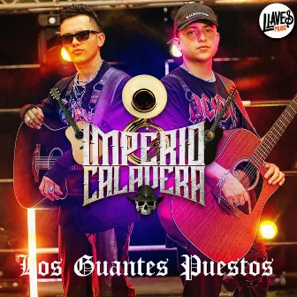 Los Guantes Puestos by Imperio Calavera