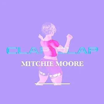 Clap (Sped Up) by Mitchie Moore