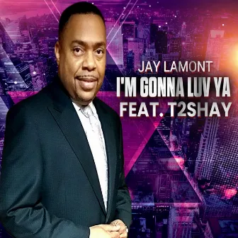 I'm Gonna Luv Ya by Jay Lamont