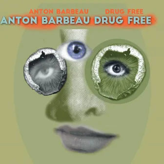 Drug Free by Anton Barbeau