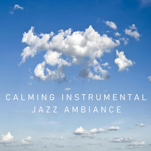 Calming Instrumental Jazz Ambiance