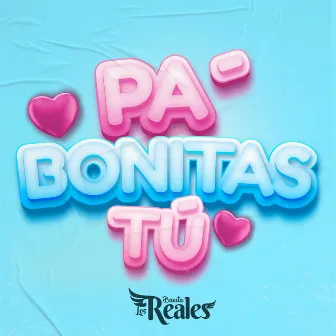 Pa Bonitas Tú by Banda Los Reales