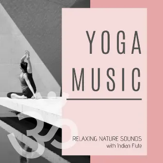 Yoga Music: Relaxing Nature Sounds with Indian Flute by Osho World