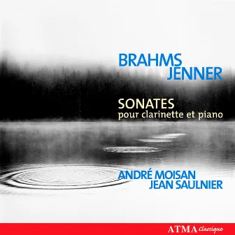 Brahms: Clarinet Sonatas Nos. 1 and 2 / Jenner: Clarinet Sonata by Jean Saulnier