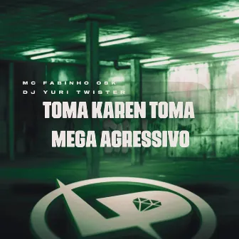 Toma Karen Toma Mega Agressivo by Unknown Artist