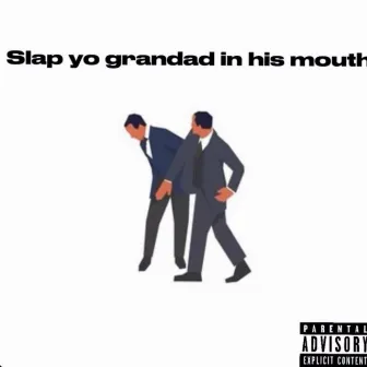 Slap Yo Grandad by WARBABYMIR