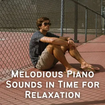 Melodious Piano Sounds in Time for Relaxation by Easy Relaxing Acoustics