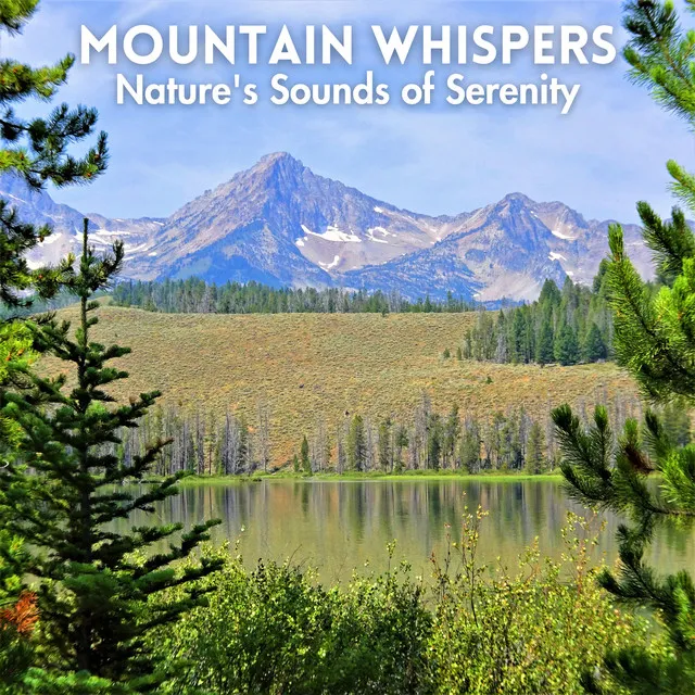 Mountain Whispers: Nature's Sounds of Serenity