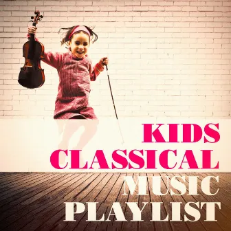 Kids Classical Music Playlist by Unknown Artist