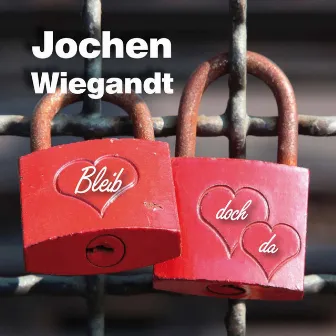 Bleib doch da by Jochen Wiegandt