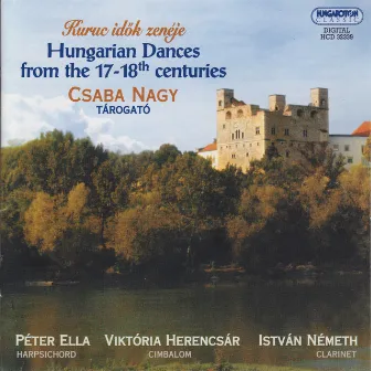 Hungarian Dances From the 16th - 17th Centuries by Csaba Nagy