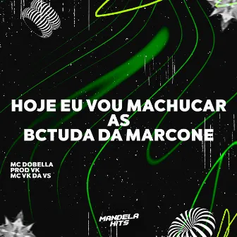 Hoje Eu Vou Machucar as Bctuda da Marcone by PROD VK