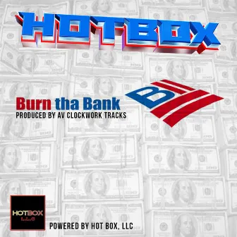 Burn tha Bank by Hot Box