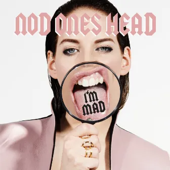 I'm Mad by Nod One's Head