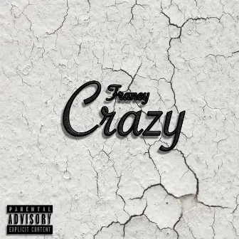 Crazy by Franey