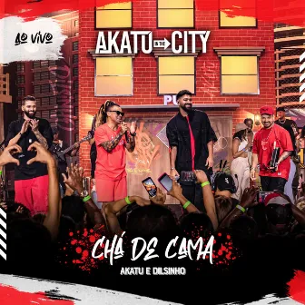 Chá De Cama (Ao Vivo) by Akatu