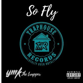 So Fly by YMK the Trapper