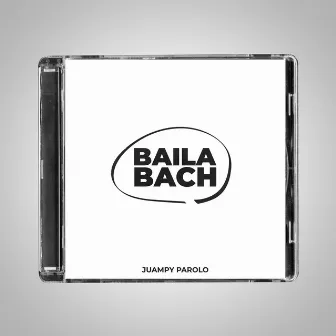 Baila Bach by Juampy Parolo