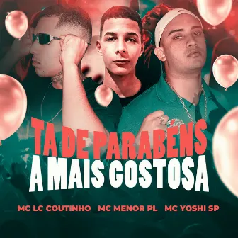 Ta de Parabéns a Mais Gostosa by MC LC Coutinho