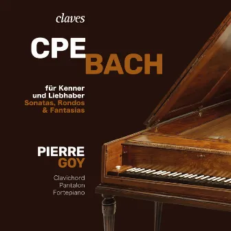 CPE Bach: für Kenner und Liebhaber, Sonatas, Rondos & Fantasias by Pierre Goy