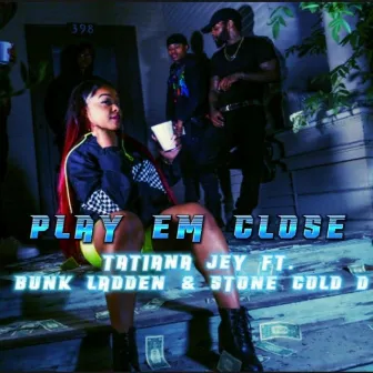 Play Em Close by Tatiana Jey