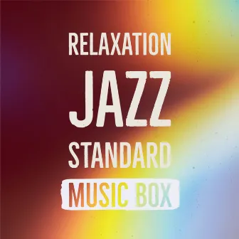 RELAXATION JAZZ STANDARD MUSIC BOX (癒しのジャズスタンダードオルゴール20) by Relaxation Music Box