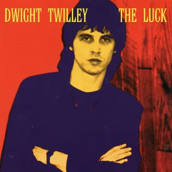 The Luck by Dwight Twilley